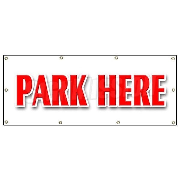 PARK HERE BANNER SIGN parking garage valet car automobile short term, 96" x 36", B-96 Park Here